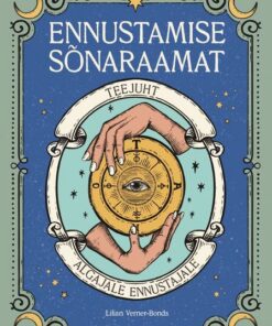 ENNUSTAMISE SÕNARAAMAT. TEEJUHT ALGAJALE ENNUSTAJALE