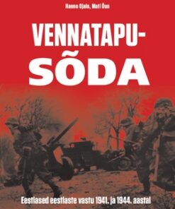 Vennatapusõda Eestlased eestlaste vastu 1941. ja 1944. aastal